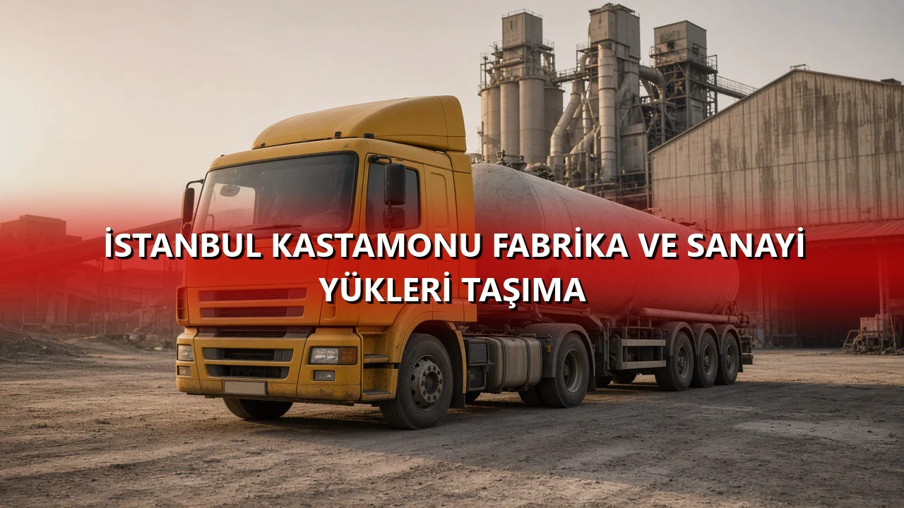 İstanbul Kastamonu Fabrika ve Sanayi Yükleri Taşıma