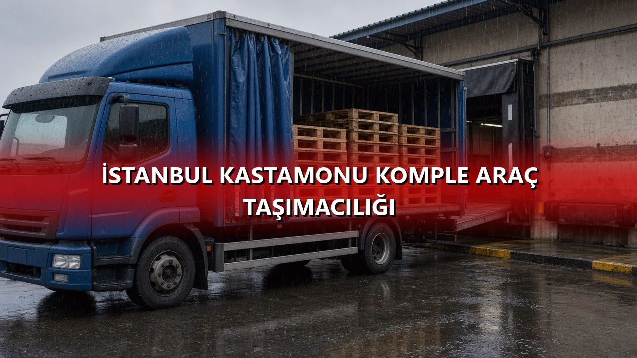 İstanbul Kastamonu Komple Araç Taşımacılığı